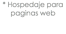 * Hospedaje para paginas web 